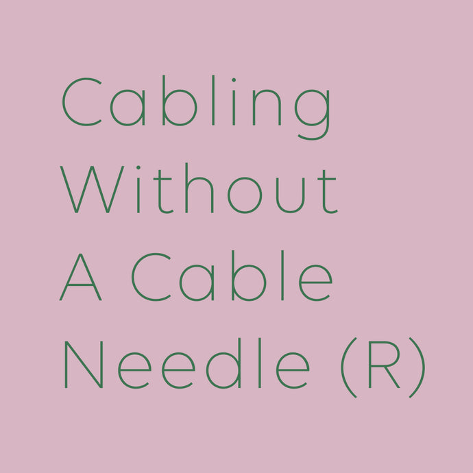 Cabling Without A Cable Needle: Right-Leaning