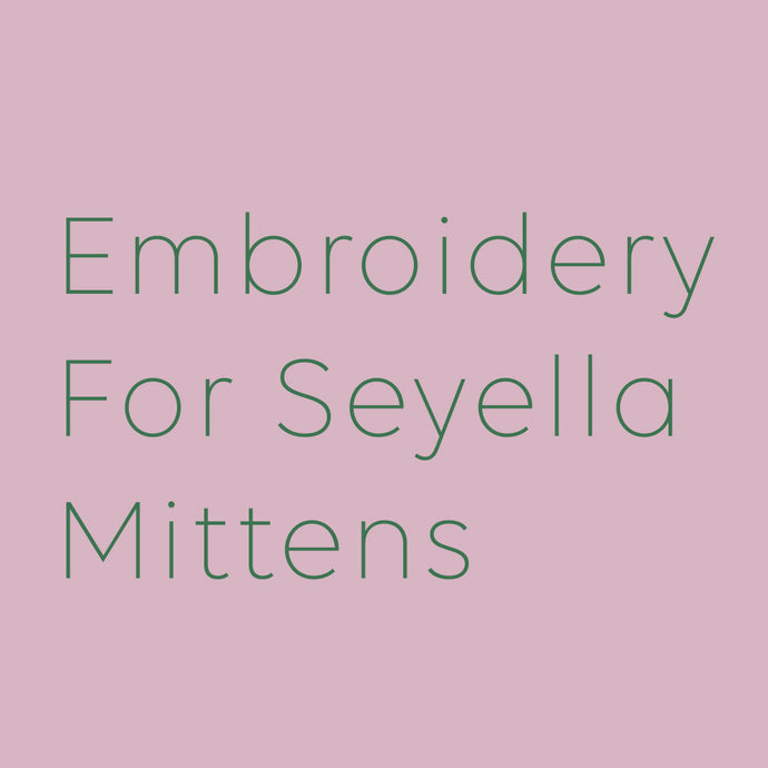 Seyella Mitts: Embroidery Tutorial