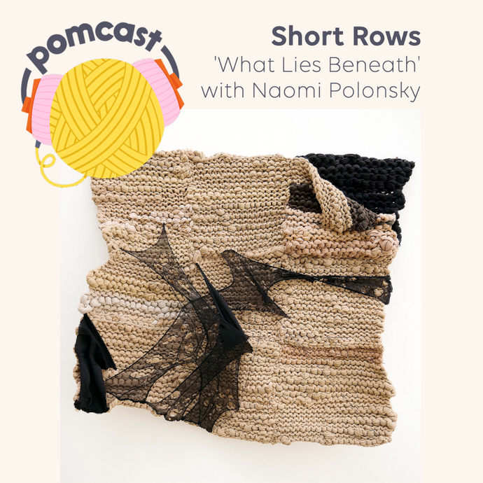 Short Rows: 'What Lies Beneath?' with Naomi Polonsky