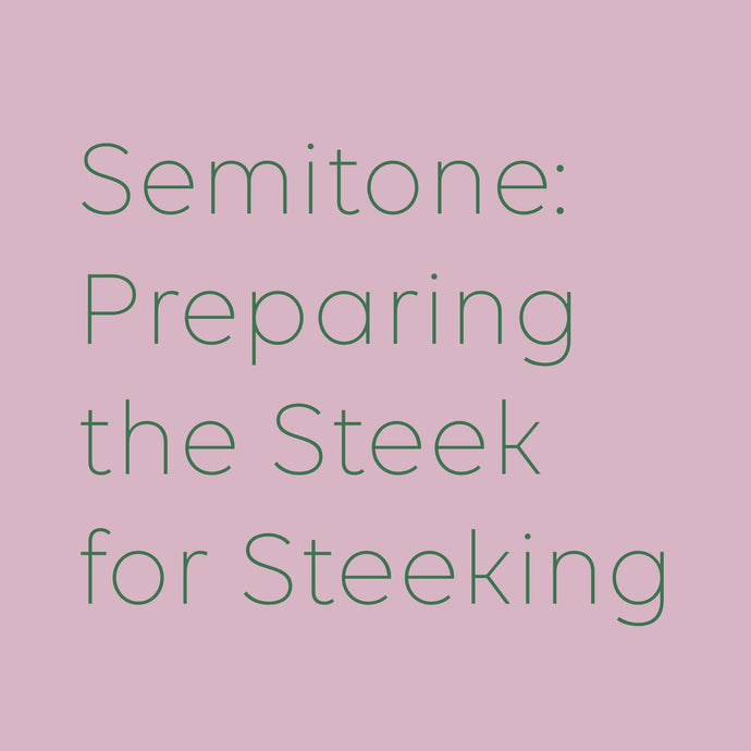 Semitone: Preparing the Steek for Steeking