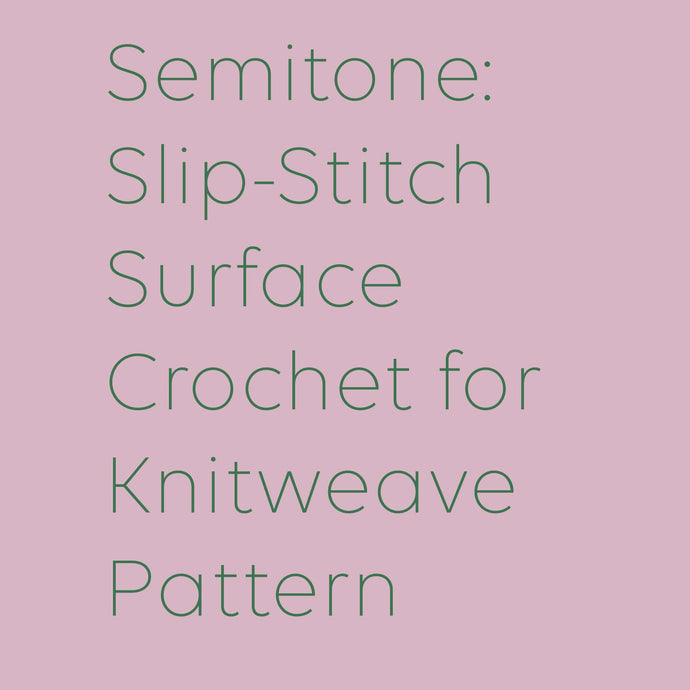 Semitone: Slip-Stitch Surface Crochet for Knitweave Pattern