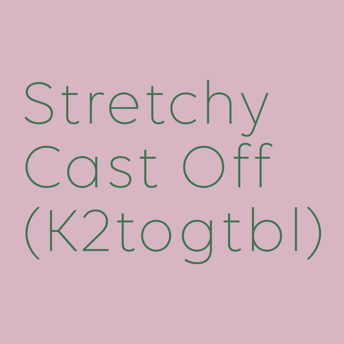 Stretchy Cast-Off: K2togtbl