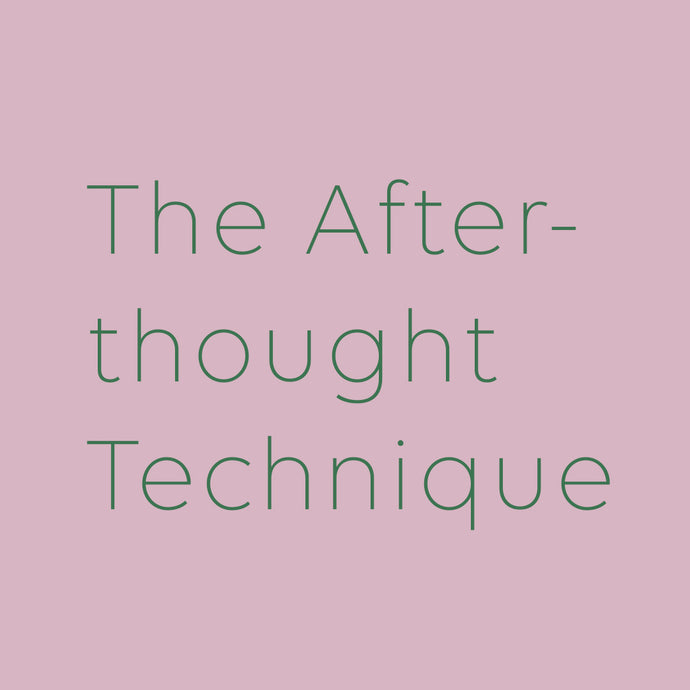 The Afterthought Technique